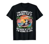 Voy a Dejar Que el Karma lo arregle Porque si lo encajo, voy a Camiseta