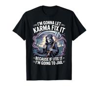Voy a Dejar Que el Karma lo arregle Porque si lo encajo, voy a Camiseta