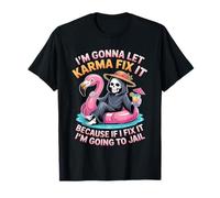 Voy a Dejar Que el Karma lo arregle Porque si lo encajo, voy a Camiseta