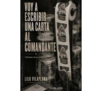 VOY A ESCRIBIR UNA CARTA AL COMANDANTE: Crónicas de un exiliado