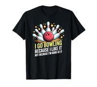 Voy a Jugar a los Bolos Porque no me Gusta Porque Soy Bueno Camiseta
