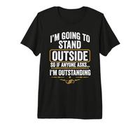 Voy a pararme afuera, así Que si Alguien me Pregunta, Soy excepcional Camiseta Premium