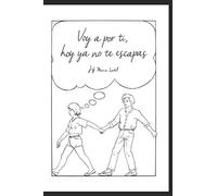 Voy a por ti, hoy ya no te escapas