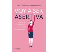 Voy a ser asertiva.Utiliza tu inteligencia emocional para afirmarte. | Olga Castanyer, Olga Cañizares