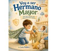 Voy a ser Hermano Mayor: Libro para colorear para futuros hermanos mayores