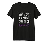 Voy A Ser La Madre Que Me De La GANA Ser 8 Marzo Día de la M Camiseta Premium