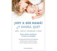 ¡voy A Ser Mamá! ¿y Ahora Que?