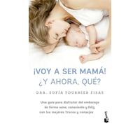 ¡voy A Ser Mamá! ¿y Ahora Que?
