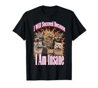 Voy a Tener éxito Porque Estoy Loco Cat Knife Meme Camiseta