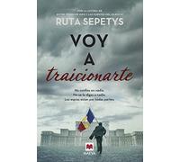 Voy a traicionarte: Ruta Sepetys, el nuevo libro de la mejor autora de novela histórica cross over. (Grandes Novelas)