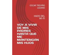 VOY A VIVIR DE MIS PADRES HASTA QUE ME MANTENGAN MIS HIJOS: HIJOS DEL WI-FI
