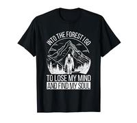 Voy al bosque para perder la cabeza y encontrar mi alma haciendo senderismo Camiseta