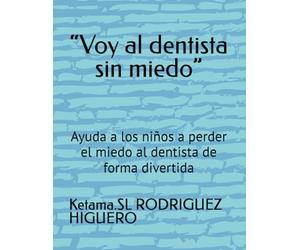 “Voy al dentista sin miedo”: Ayuda a los niños a perder el miedo al dentista de forma divertida