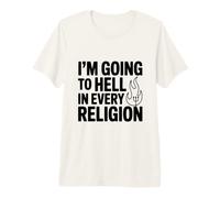 Voy al Infierno en Todas Las Religiones Camiseta Premium