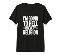 Voy al Infierno en Todas Las Religiones Camiseta Premium
