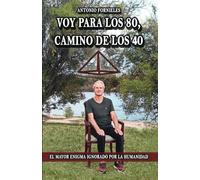 VOY PARA LOS 80, CAMINO DE LOS 40: EL MAYOR ENIGMA IGNORADO POR LA HUMANIDAD