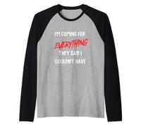 Voy por Todo lo Que dijeron Que no podía Tener. Camiseta Manga Raglan