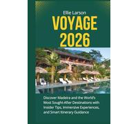 Voyage 2026; The Hottest Global Escapes for American Travelers: Discover Madeira and the World’s Most Sought-After Destinations with Insider Tips, Immersive Experiences, and Smart Itinerary Guidance