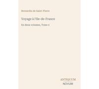 Voyage à l'Ile-de-France: En deux volumes, Tome 2