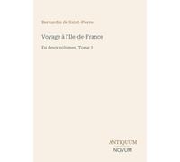 Voyage à l'Ile-de-France: En deux volumes, Tome 2
