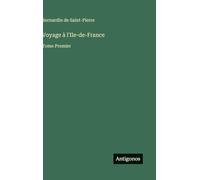 Voyage à l'Ile-de-France: Tome Premier