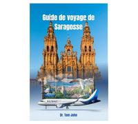 Voyage à Saragosse Guide 2025: Votre compagnon essentiel pour découvrir la richesse historique, culturelle et culinaire de Saragosse