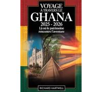 Voyage à travers le Ghana 2025 - 2026 : là où le patrimoine rencontre l'aventure: Promenez-vous dans les salles historiques du château de Cape Coast, ... royales de Kumasi, naviguez sur le lac Volta.