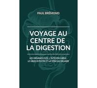Voyage au centre de la digestion: Les organes clés : l’intestin grêle, le gros intestin et la vésicule biliaire