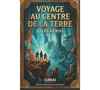 Voyage au centre de la Terre (1864) illusté: Édition Originale Intégrale Annotée - Illustrée avec Gravures d'Époque
