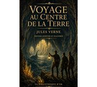 Voyage au centre de la Terre (Édition annotée et illustrée) (La Bibliothèque d’Or)