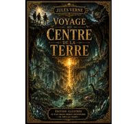 Voyage au centre de la Terre, édition collector illustrée: Édition enrichie d'un dossier spécial