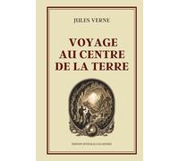 Voyage au Centre de la Terre: Édition Illustrée Collector