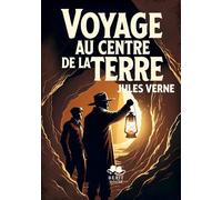 Voyage au centre de la Terre: Le grand classique de Jules Verne Édition avec préface