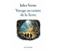 Voyage au centre de la Terre: Roman d’aventure classique de Jules Verne - Exploration et science