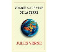 VOYAGE AU CENTRE DE LA TERRE: "Un Voyage Extraordinaire au Cœur de la Planète"