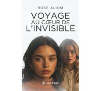 Voyage au coeur de l'invisible