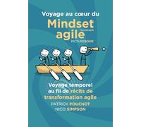 Voyage au cœur du Mindset Agile: Voyage temporel au fil de récits de transformation agile