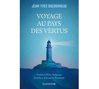 Voyage au pays des vertus: Les vertus, des armes pour ta vie