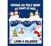 Voyage au Pôle Nord: au temps de Noël