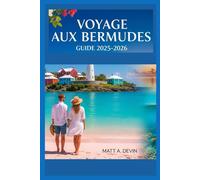 VOYAGE AUX BERMUDES GUIDE 2025-2026: Des moments qui définissent un voyage inoubliable