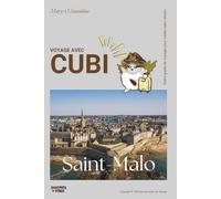 Voyage avec Cubi - Saint-Malo: Votre guide pratique à offrir pour partir en voyage à Saint Malo et visiter sans stress