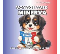 Voyage avec Minerva - France - Colorie le monde, une page à la fois: Livre de coloriage éducatif pour enfants | Voyage et créativité