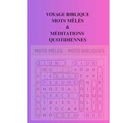 VOYAGE BIBLIQUE: MOTS MELES & MEDITATIONS QUOTIDIENNES