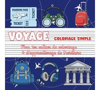 Voyage - Coloriage simple | Mon premier cahier de coloriage & d'apprentissage de l’écriture: Monde, monuments & aventures