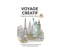 Voyage créatif: Explorez . Coloriez . Rêvez (Learn 3 languages by coloring)