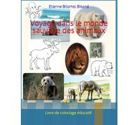 Voyage dans le monde sauvage des animaux: Livre de coloriage éducatif pour découvrir les animaux du monde