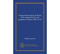Voyage dans l'empire de Maroc et le royaume de Fez, fait pendant les années 1790 et 1791 (Vol-1)
