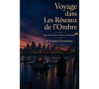 Voyage dans Les Réseaux de l'Ombre: Saga des réseaux de l’ombre, Livre premier