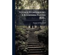 Voyage D'orenbourg À Boukhara Fait En 1820...