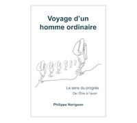 Voyage d'un homme ordinaire, tome 2: Le Sens du progrès, de l'être à l'avoir